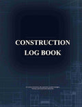 Construction Daily Log Book | Site Documentation Logbook for Contractors