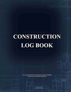Construction Daily Log Book | Site Documentation Logbook for Contractors